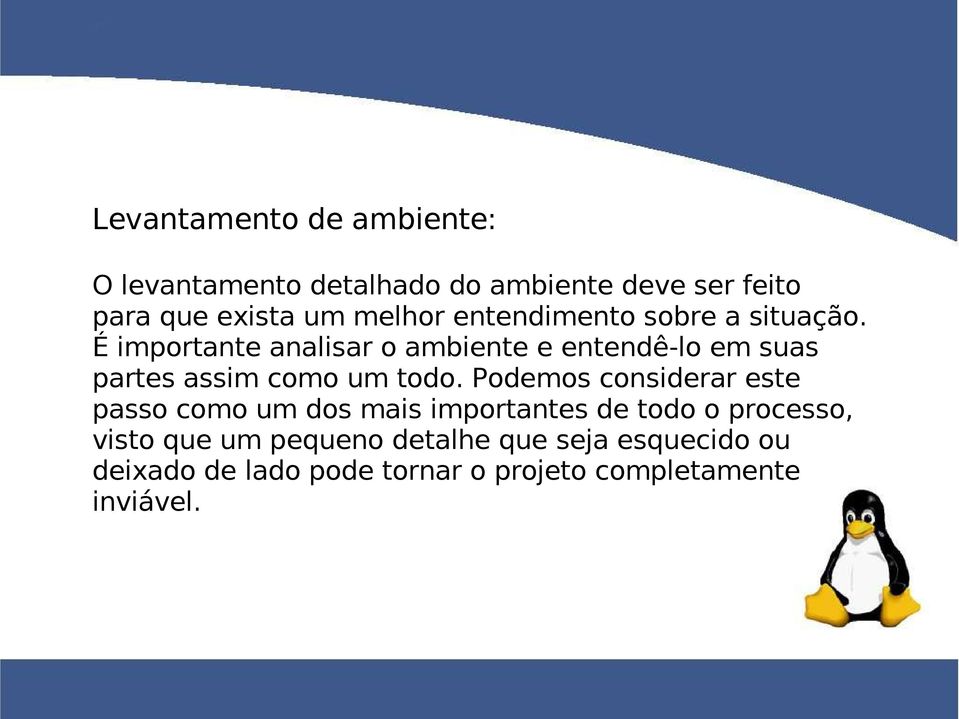 É importante analisar o ambiente e entendê-lo em suas partes assim como um todo.