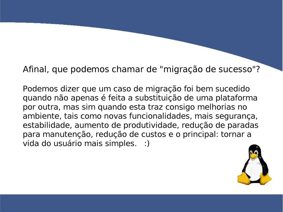 plataforma por outra, mas sim quando esta traz consigo melhorias no ambiente, tais como novas