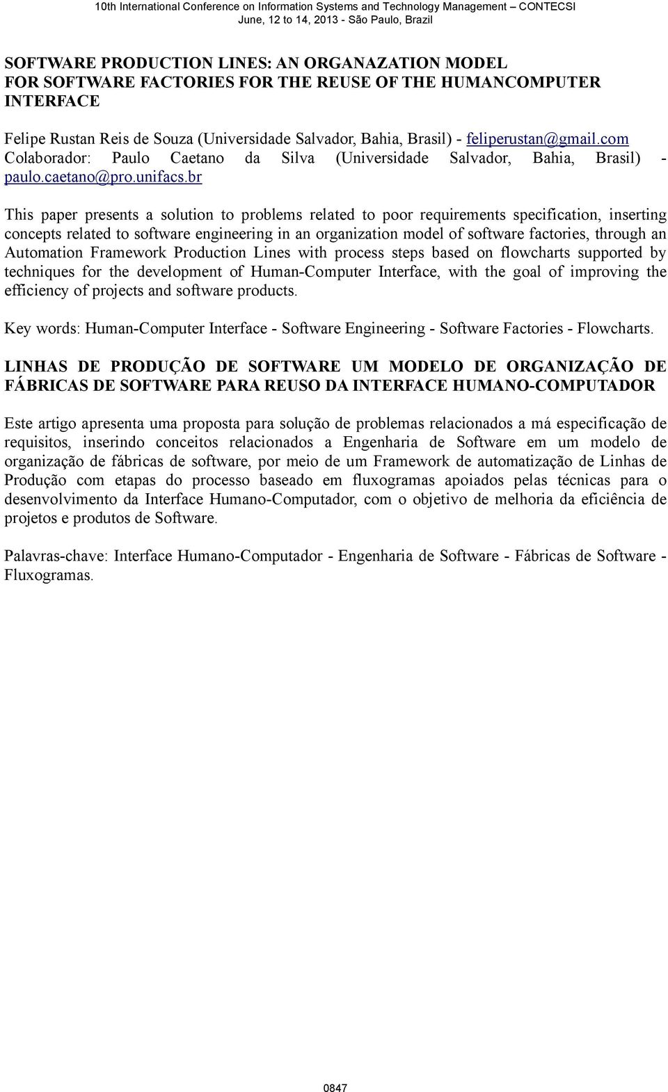 br This paper presents a solution to problems related to poor requirements specification, inserting concepts related to software engineering in an organization model of software factories, through an