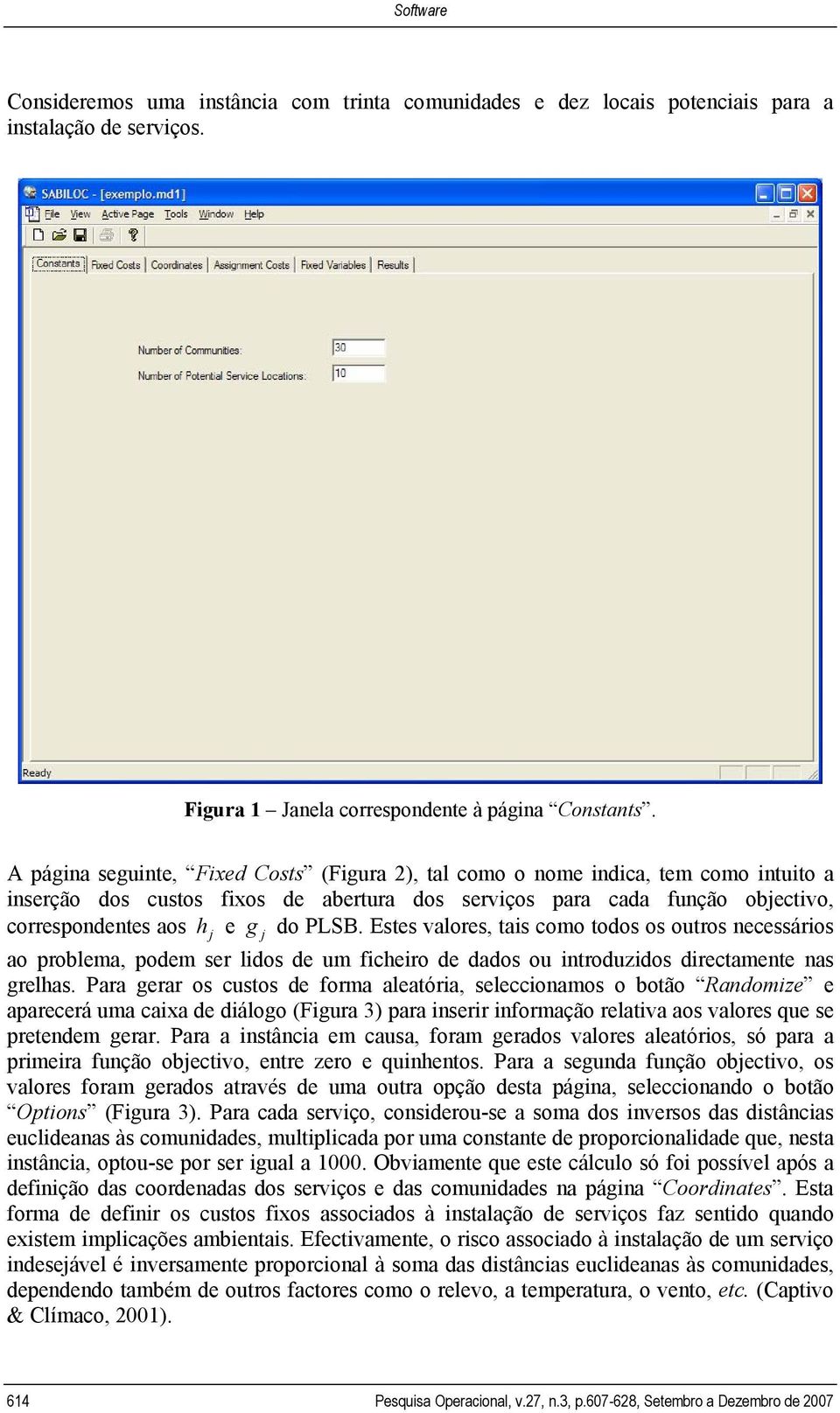 PLSB. Estes valores, tais como todos os outros necessários ao problema, podem ser lidos de um ficheiro de dados ou introduzidos directamente nas grelhas.