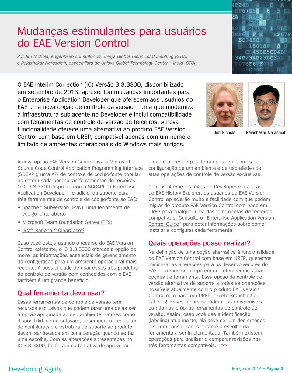 3.3300, disponibilizado em setembro de 2013, apresentou mudanças importantes para o Enterprise Application Developer que oferecem aos usuários do EAE uma nova opção de controle da versão uma que