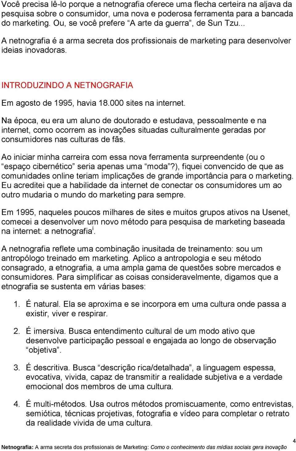 INTRODUZINDO A NETNOGRAFIA Em agosto de 1995, havia 18.000 sites na internet.