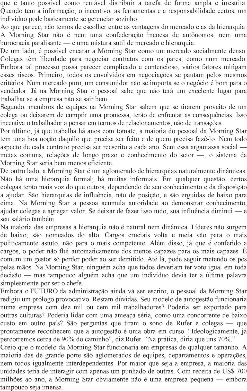 Ao que parece, não temos de escolher entre as vantagens do mercado e as da hierarquia.