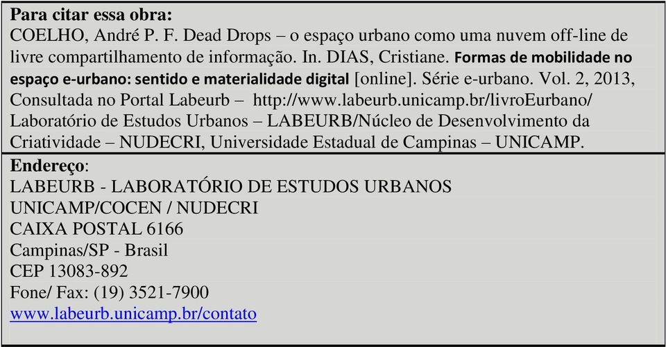 unicamp.br/livroeurbano/ Laboratório de Estudos Urbanos LABEURB/Núcleo de Desenvolvimento da Criatividade NUDECRI, Universidade Estadual de Campinas UNICAMP.