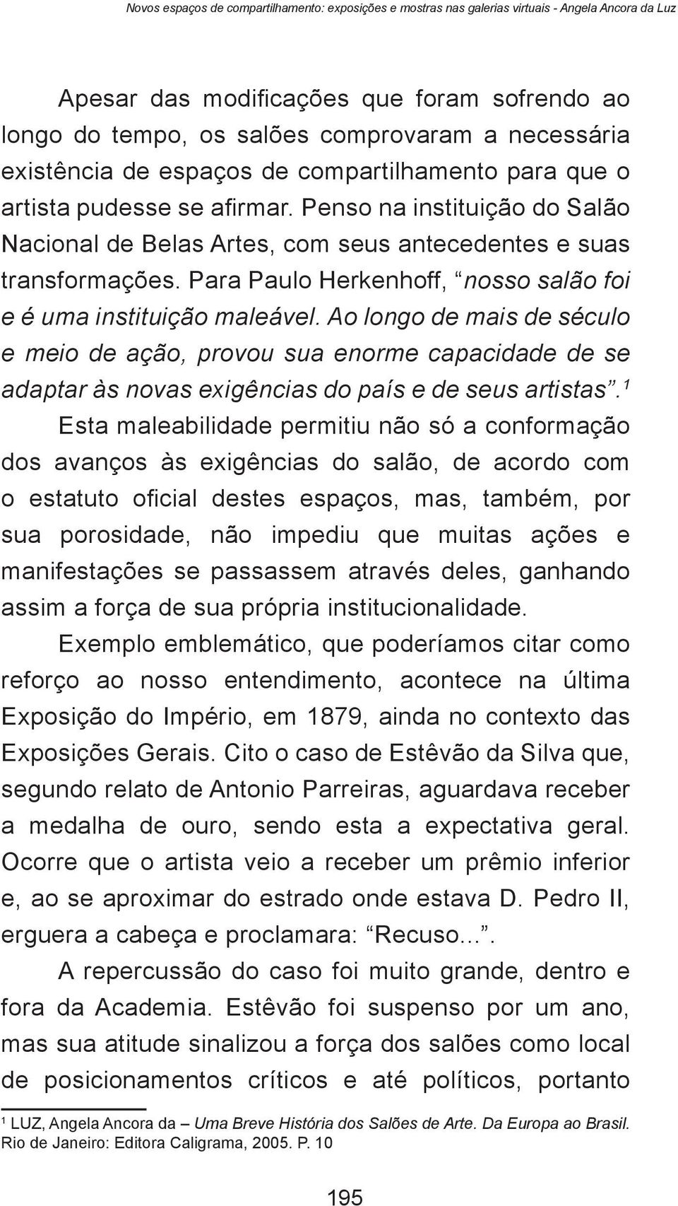 Para Paulo Herkenhoff, nosso salão foi e é uma instituição maleável.