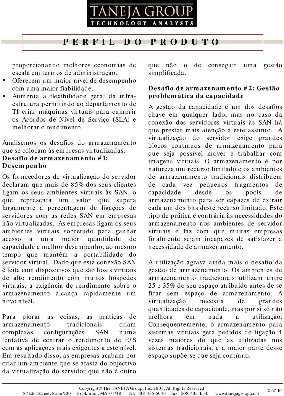 Analisemos os desafios do armazenamento que se colocam às empresas virtualizadas.