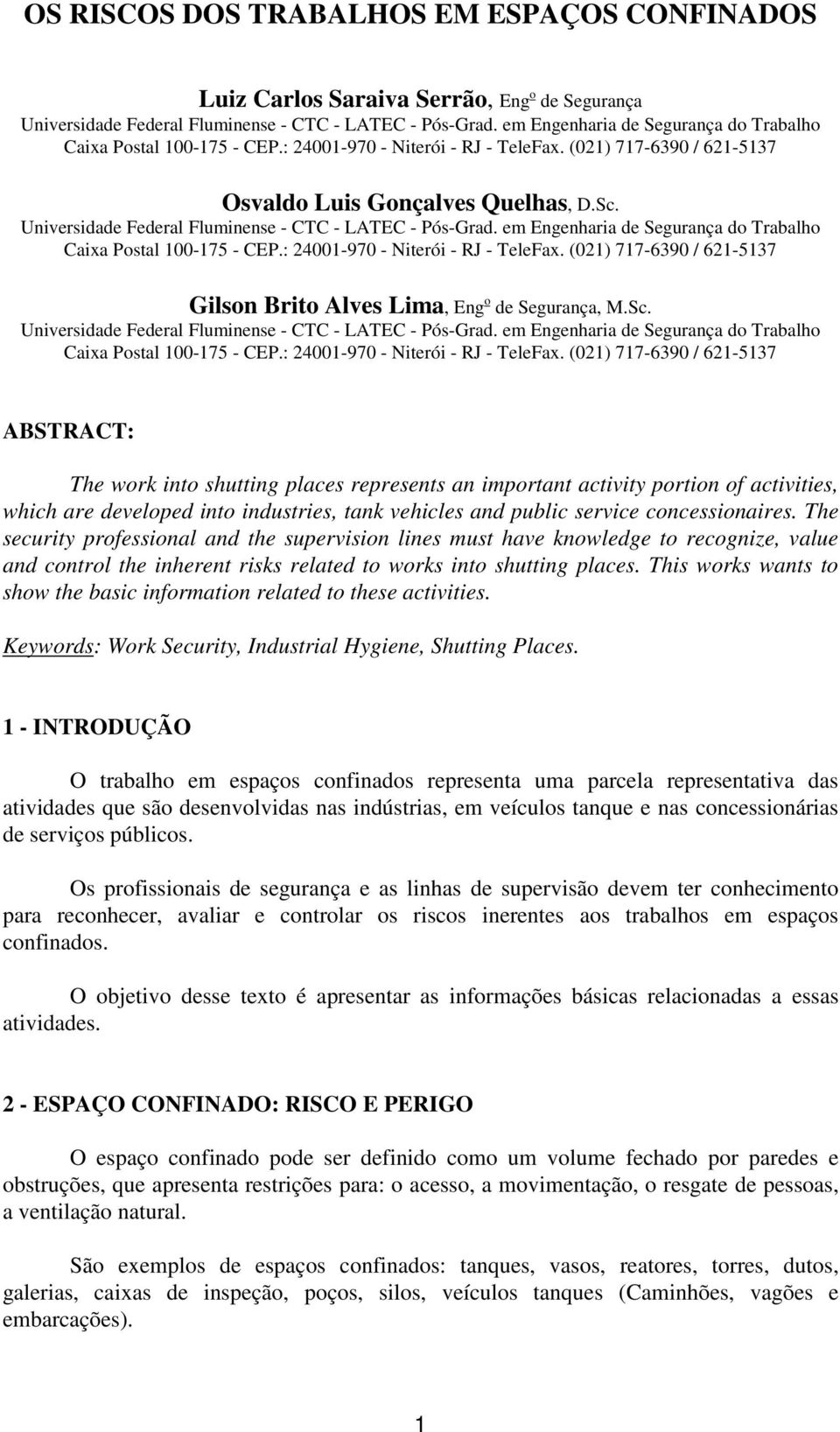 Universidade Federal Fluminense - CTC - LATEC - Pós-Grad. em Engenharia de Segurança do Trabalho Caixa Postal 100-175 - CEP.: 24001-970 - Niterói - RJ - TeleFax.