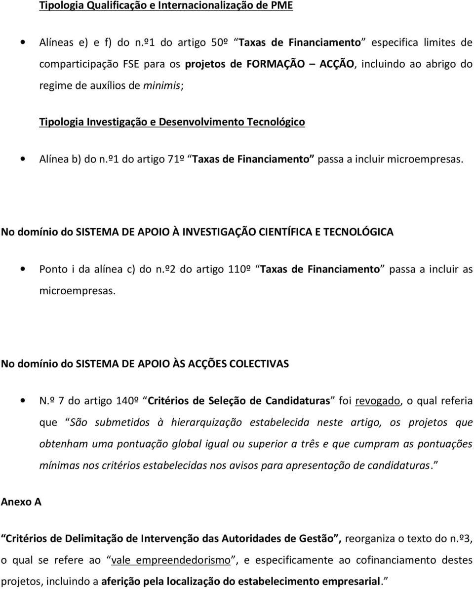 Desenvolvimento Tecnológico Alínea b) do n.º1 do artigo 71º Taxas de Financiamento passa a incluir microempresas.