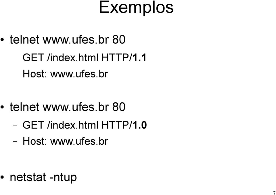 1 Host: www.ufes.br telnet www.ufes.0 Host: www.