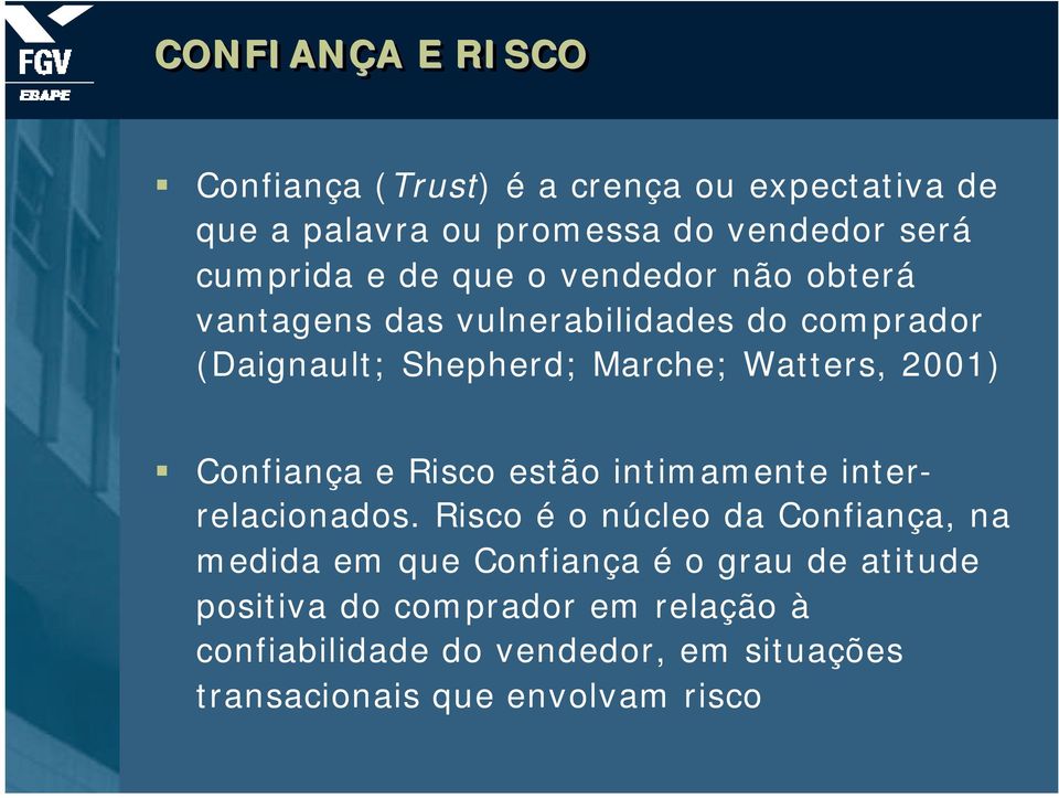 Confiança e Risco estão intimamente interrelacionados.