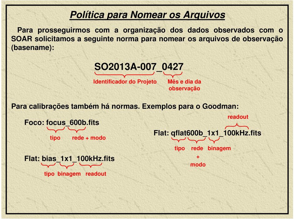 dia da observação Para calibrações também há normas. Exemplos para o Goodman: Foco: focus_600b.