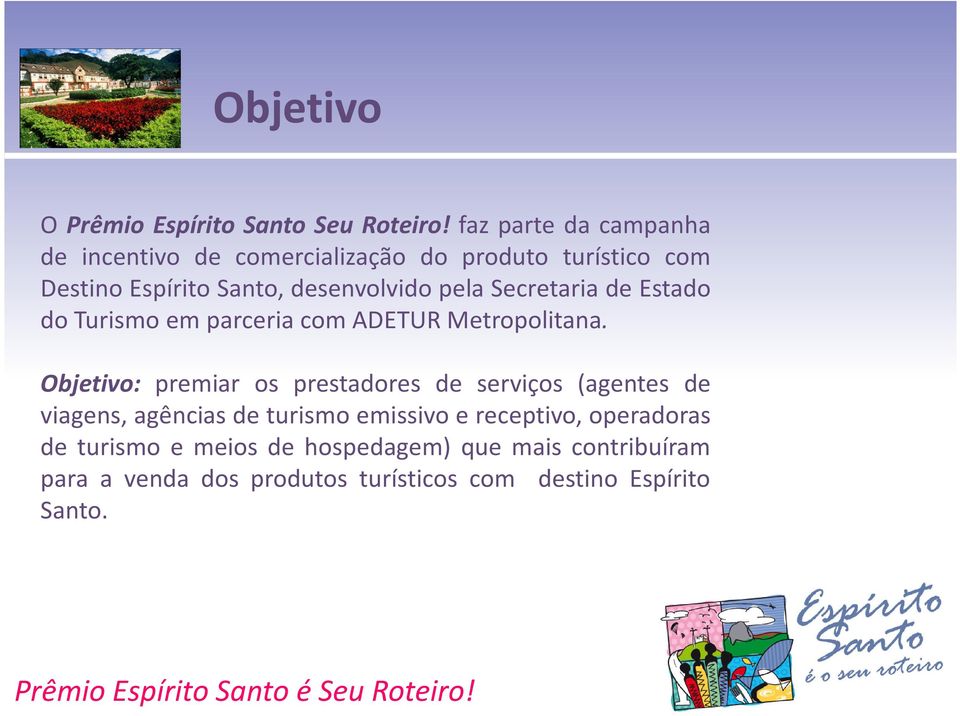 pela Secretaria de Estado do Turismo em parceria com ADETUR Metropolitana.