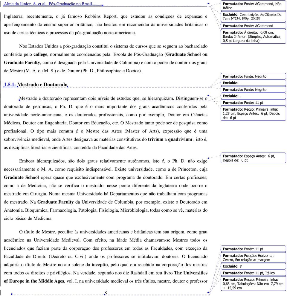 uso de certas técnicas e processos da pós-graduação norte-americana.