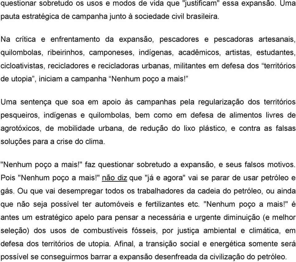 recicladoras urbanas, militantes em defesa dos territórios de utopia, iniciam a campanha Nenhum poço a mais!