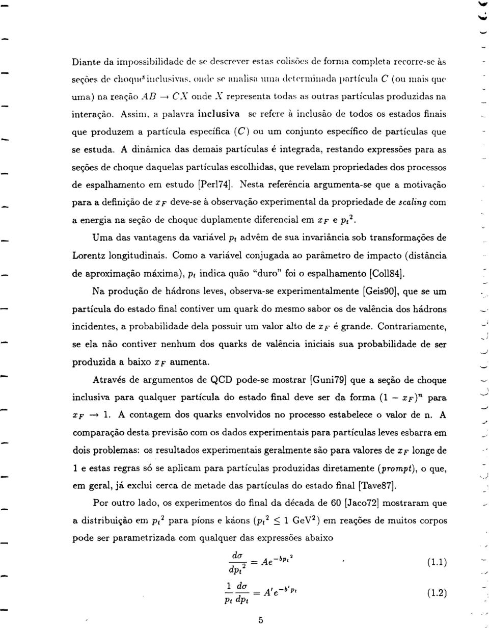 a palana inclusiva se refere a inclusao de todos as estados finais que produzern a particula espedfica (C) au urn conjunto especifico de particulas que se estuda. A din l.