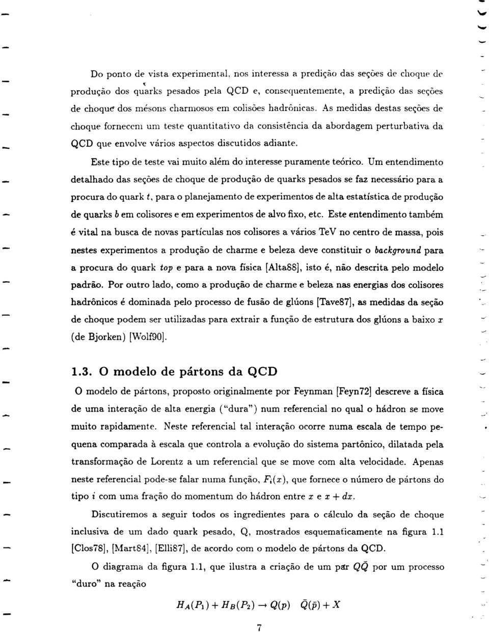 Este tipo de teste vai muito alem do interesse puramente teorico.