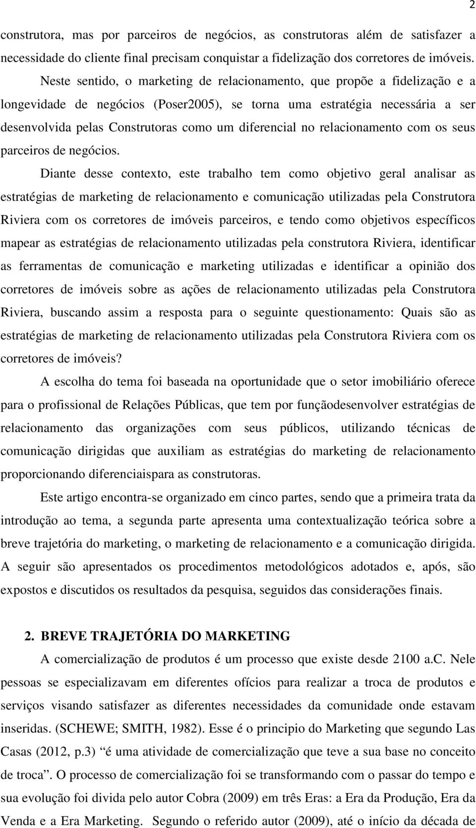 diferencial no relacionamento com os seus parceiros de negócios.