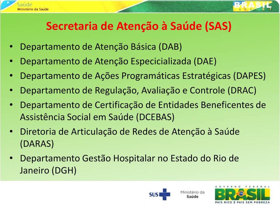 (DRAC) Departamento de Certificação de Entidades Beneficentes de Assistência Social em Saúde (DCEBAS) Diretoria