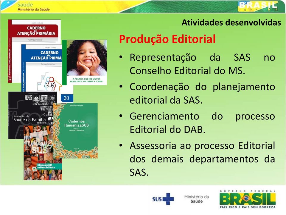 Coordenação do planejamento editorial da SAS.