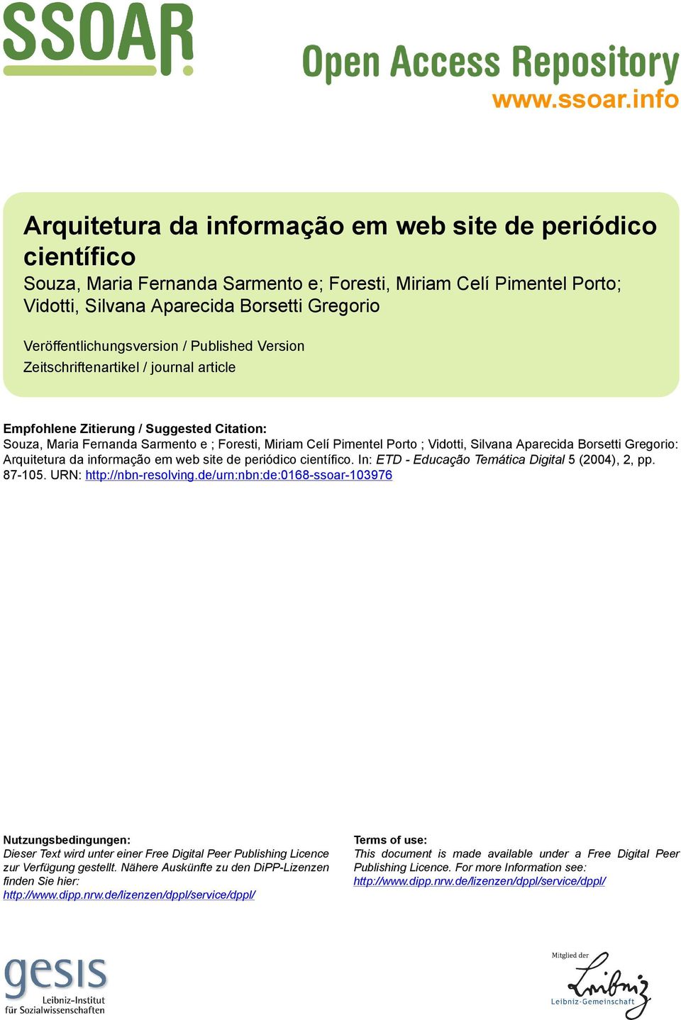 Veröffentlichungsversion / Published Version Zeitschriftenartikel / journal article Empfohlene Zitierung / Suggested Citation: Souza, Maria Fernanda Sarmento e ; Foresti, Miriam Celí Pimentel Porto ;