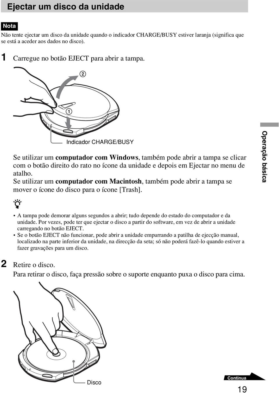 2 1 Se utilizar um computador com Windows, também pode abrir a tampa se clicar com o botão direito do rato no ícone da unidade e depois em Ejectar no menu de atalho.