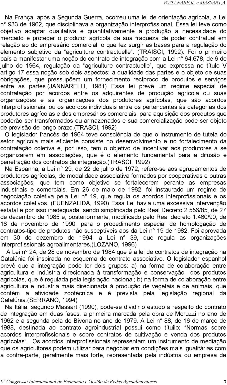 comercial, o que fez surgir as bases para a regulação do elemento subjetivo da agriculture contractuelle. (TRAISCI, 1992).