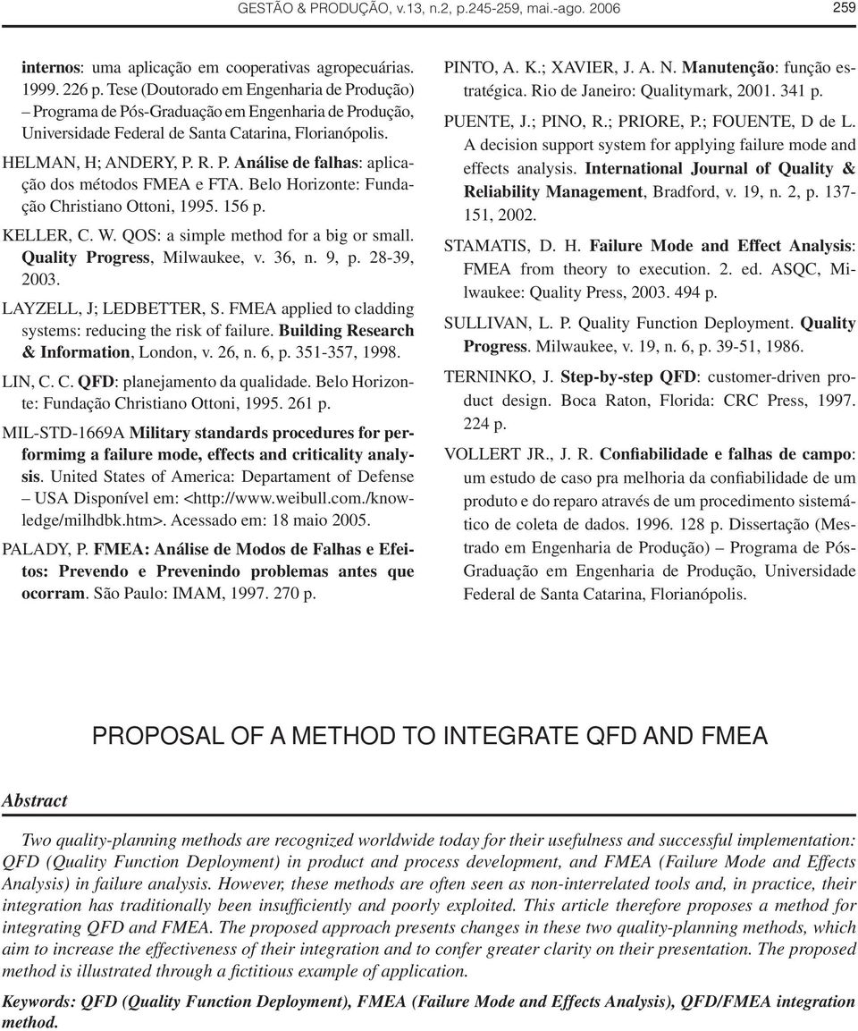 Belo Horizonte: Fundação Christiano Ottoni, 1995. 156 p. KELLER, C. W. QOS: a simple method for a big or small. Quality Progress, Milwaukee, v. 36, n. 9, p. 28-39, 2003. LAYZELL, J; LEDBETTER, S.