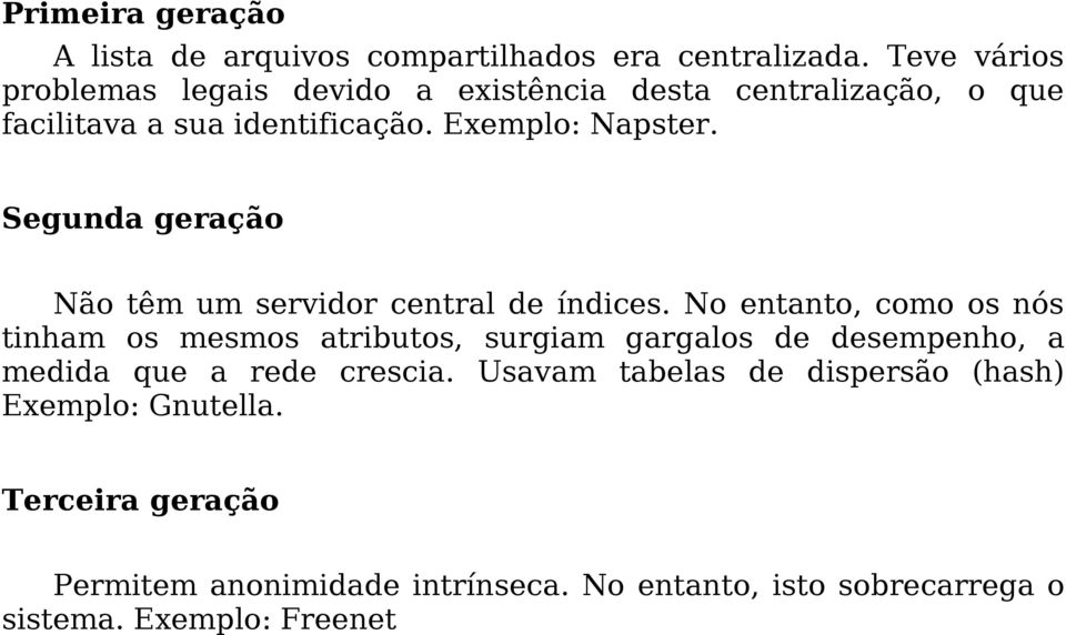 Segunda geração Não têm um servidor central de índices.