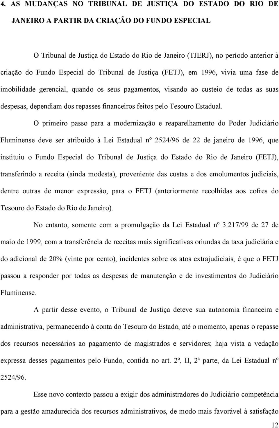 financeiros feitos pelo Tesouro Estadual.