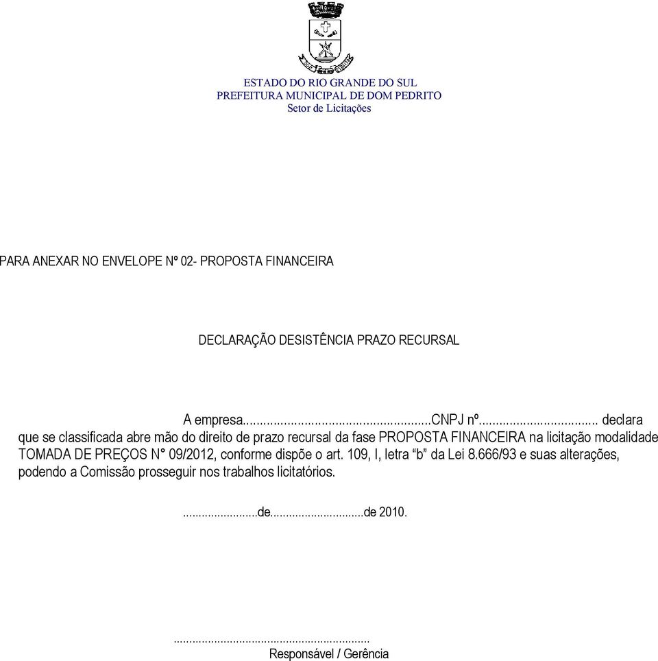 licitação modalidade TOMADA DE PREÇOS N 09/2012, conforme dispõe o art. 109, I, letra b da Lei 8.