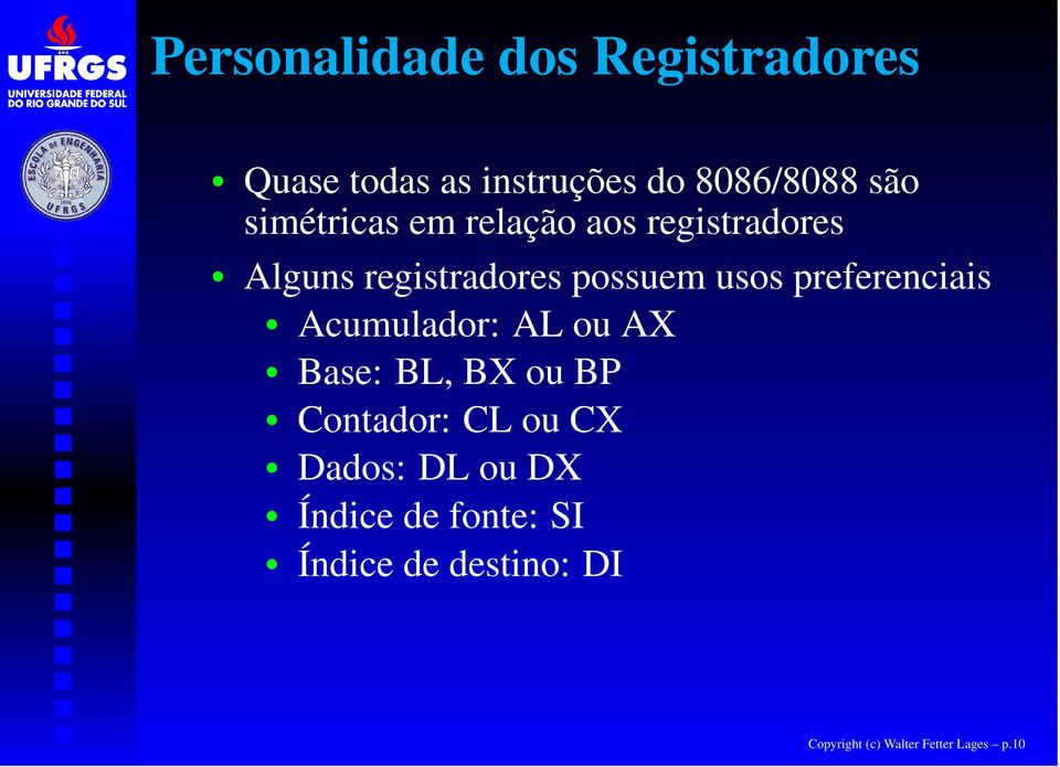 preferenciais Acumulador: AL ou AX Base: BL, BX ou BP Contador: CL ou CX Dados: