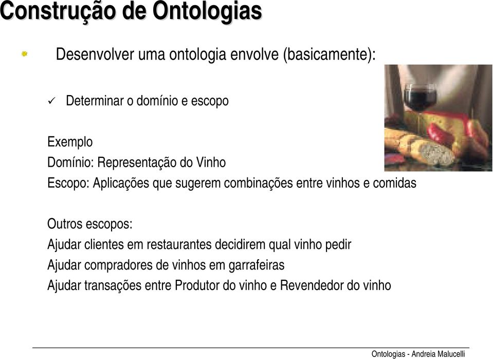 vinhos e comidas Outros escopos: Ajudar clientes em restaurantes decidirem qual vinho pedir