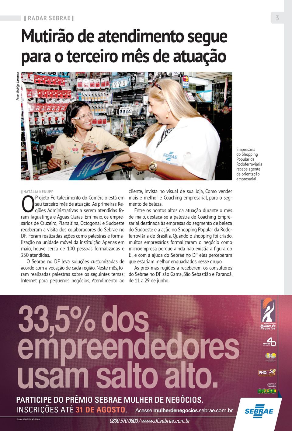 Em maio, os empresários de Cruzeiro, Planaltina, Octogonal e Sudoeste receberam a visita dos colaboradores do Sebrae no DF.