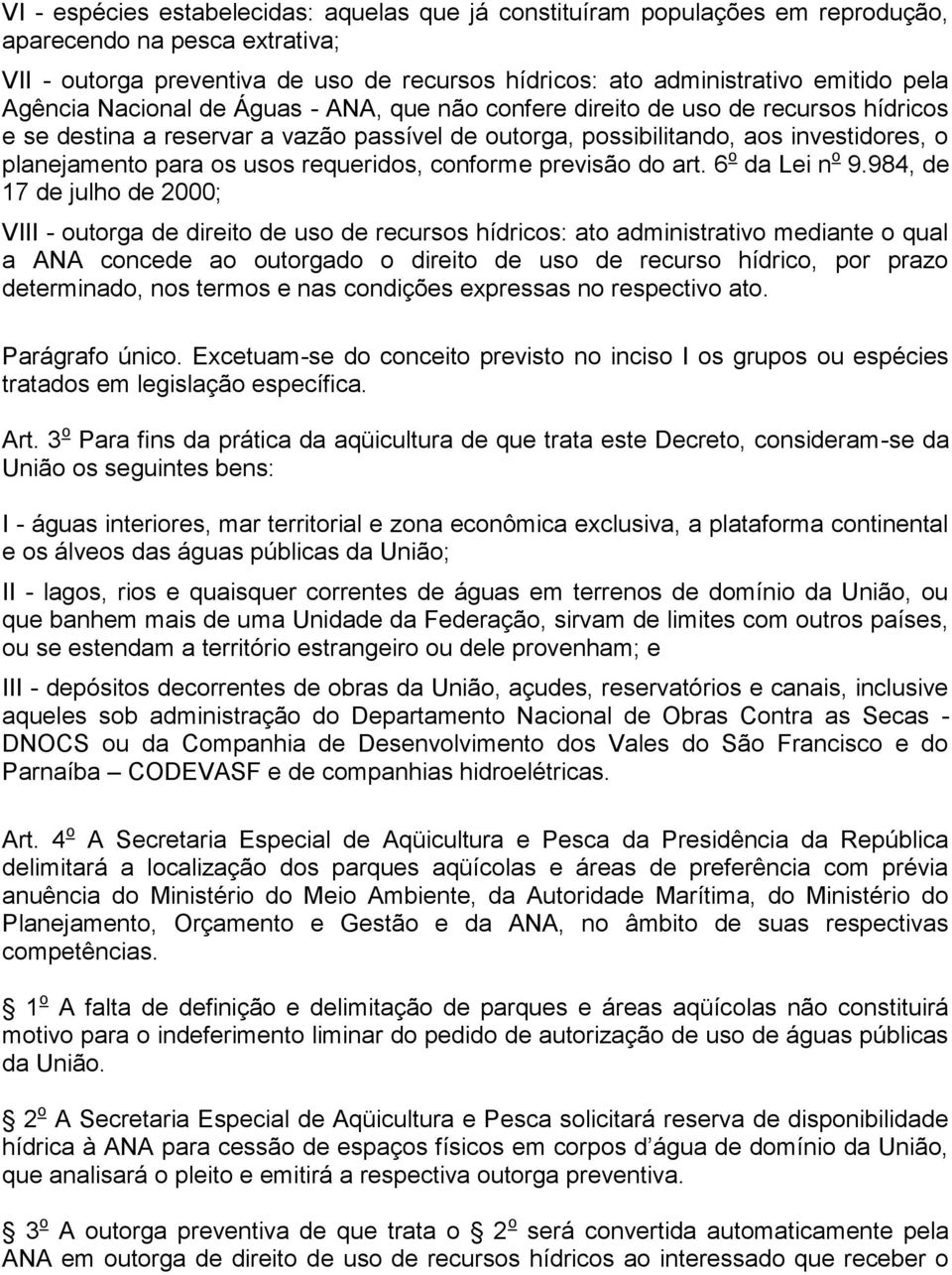 requeridos, conforme previsão do art. 6 o da Lei n o 9.