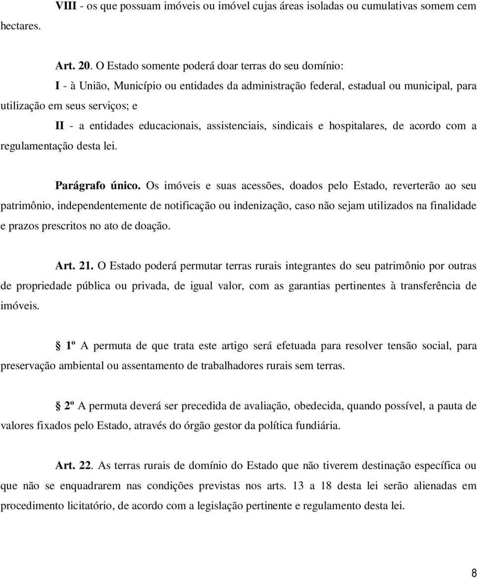 educacionais, assistenciais, sindicais e hospitalares, de acordo com a regulamentação desta lei. Parágrafo único.