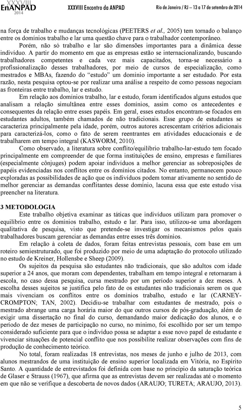 A partir do momento em que as empresas estão se internacionalizando, buscando trabalhadores competentes e cada vez mais capacitados, torna-se necessário a profissionalização desses trabalhadores, por