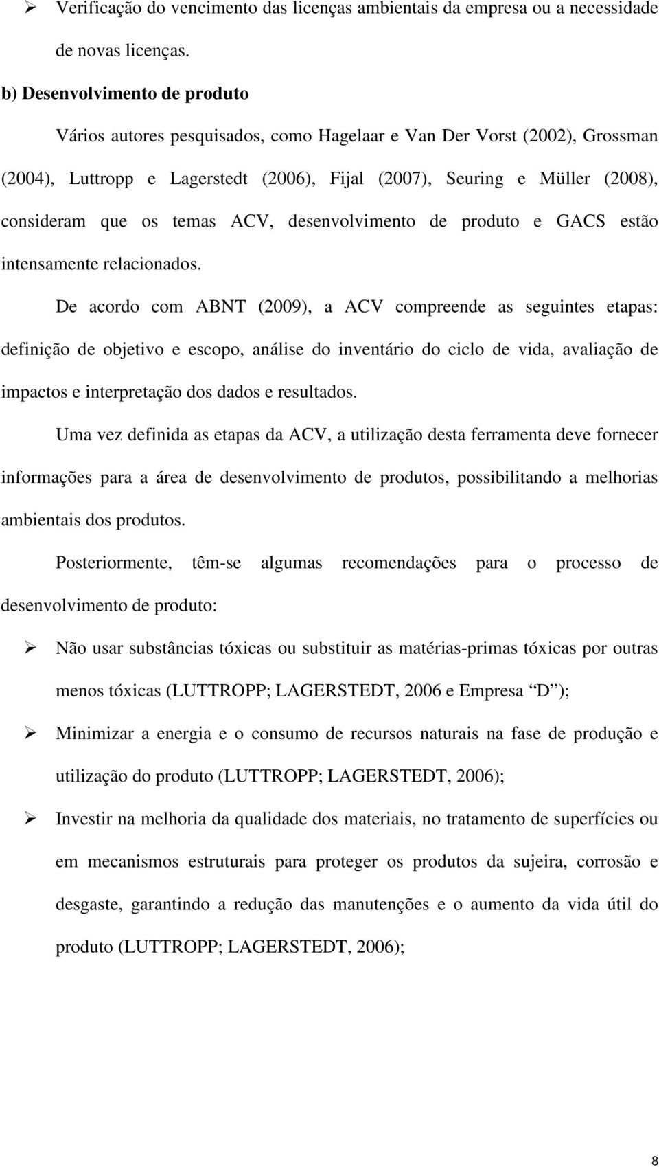 temas ACV, desenvolvimento de produto e GACS estão intensamente relacionados.