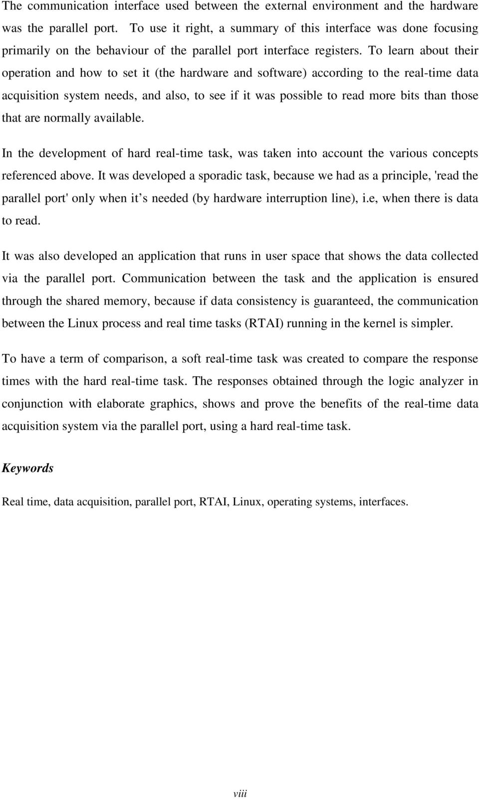 To learn about their operation and how to set it (the hardware and software) according to the real-time data acquisition system needs, and also, to see if it was possible to read more bits than those