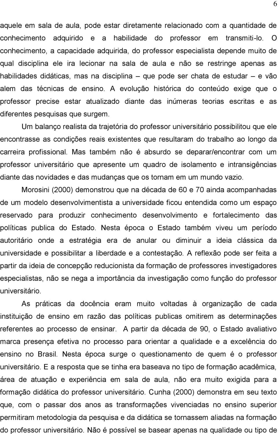 disciplina que pode ser chata de estudar e vão alem das técnicas de ensino.