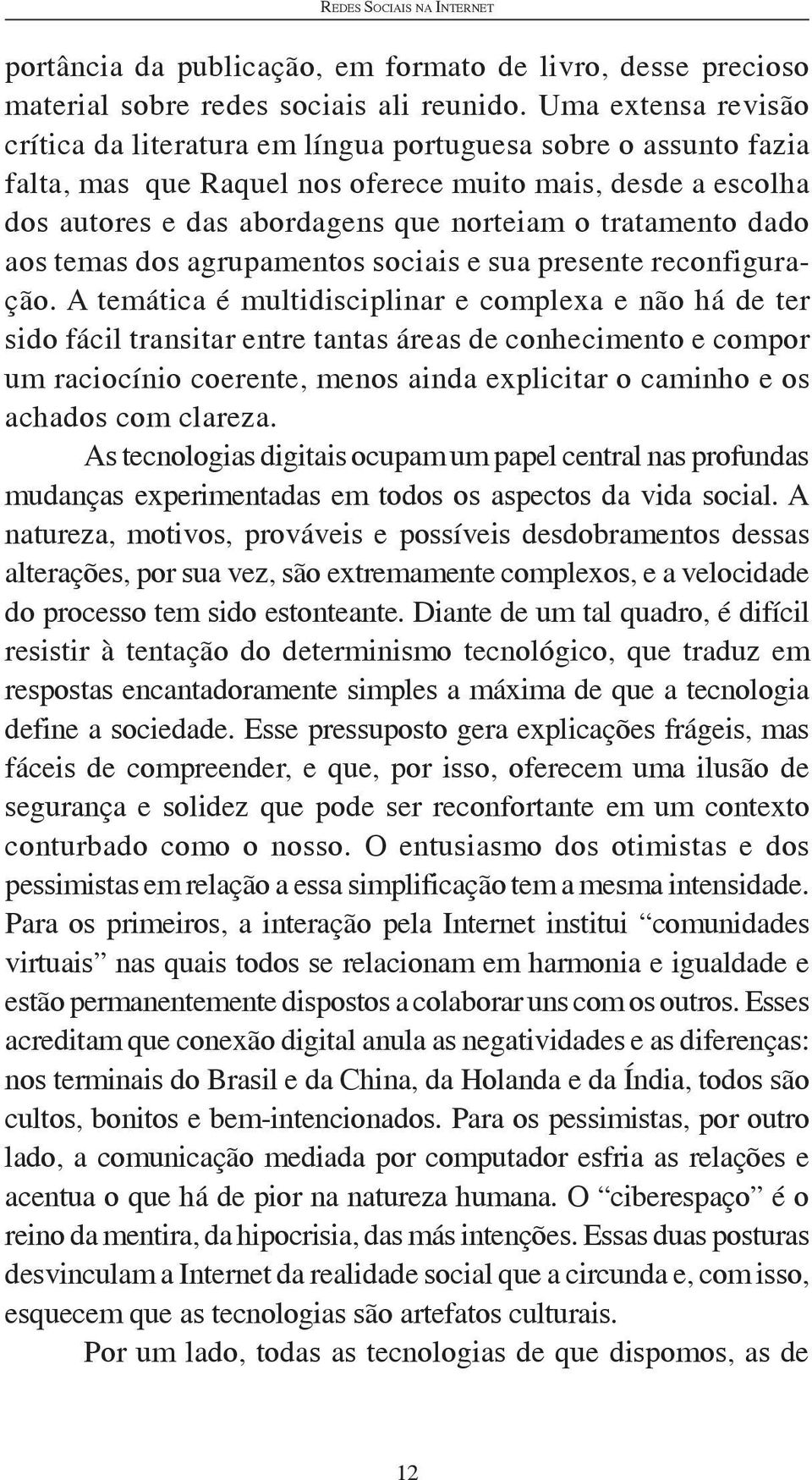 tratamento dado aos temas dos agrupamentos sociais e sua presente reconfiguração.