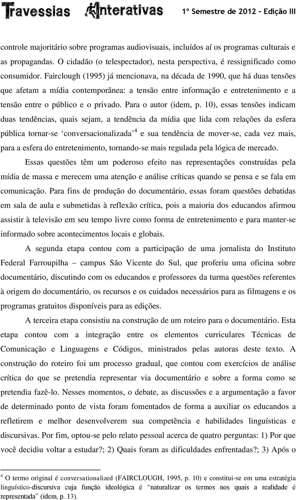 Para o autor (idem, p.