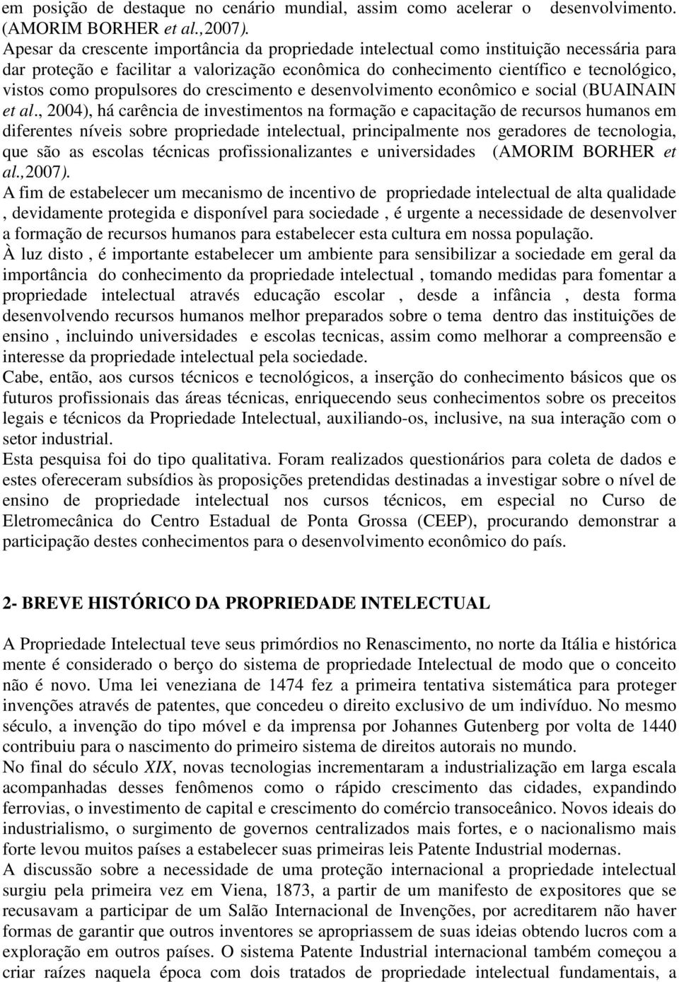 propulsores do crescimento e desenvolvimento econômico e social (BUAINAIN et al.