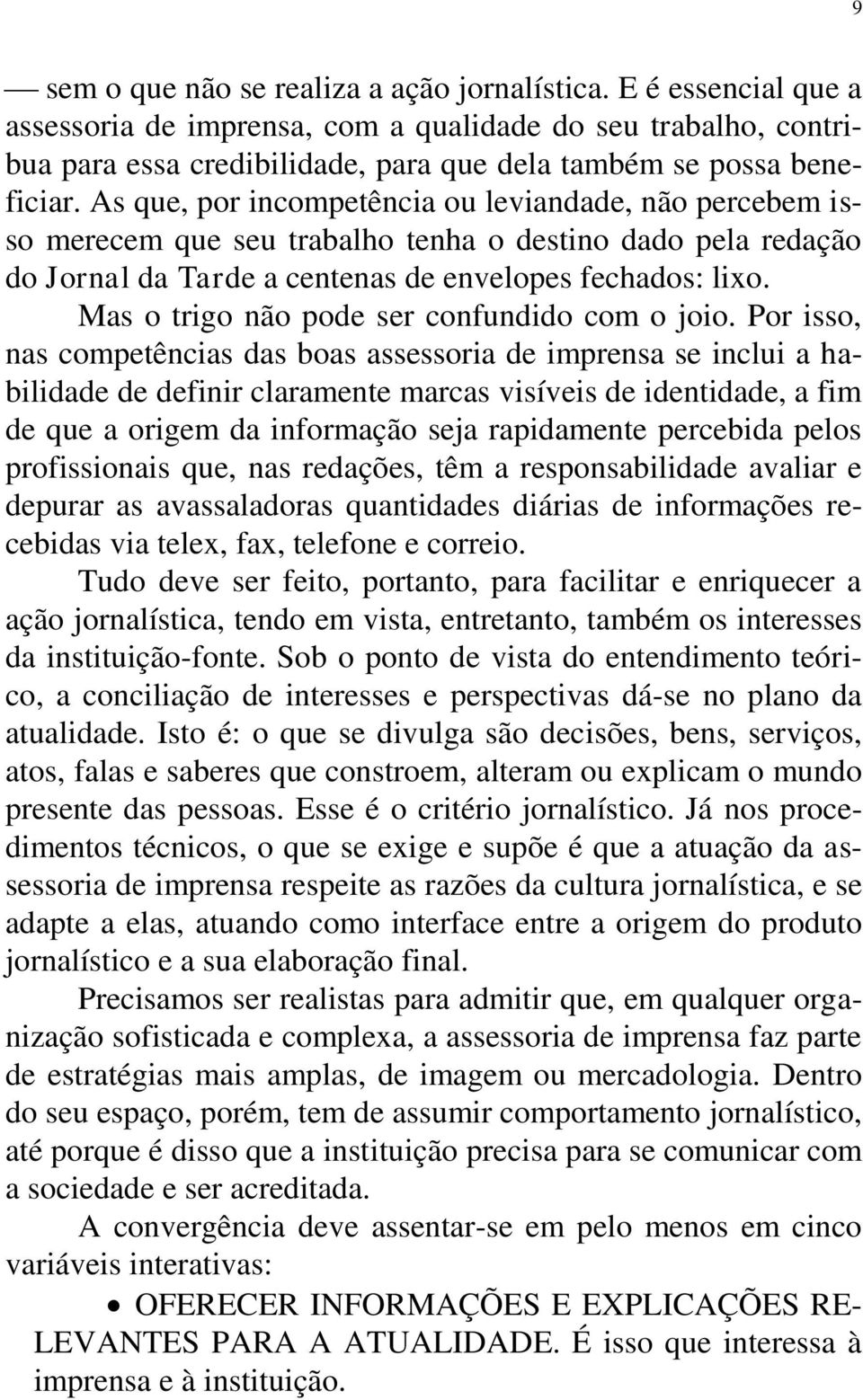 Mas o trigo não pode ser confundido com o joio.