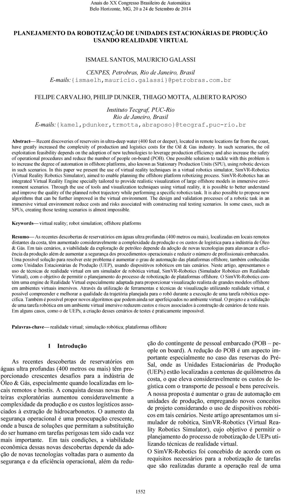 br Abstract Recent discoveries of reservoirs in ultra-deep water (400 feet or deeper), located in remote locations far from the coast, have greatly increased the complexity of production and