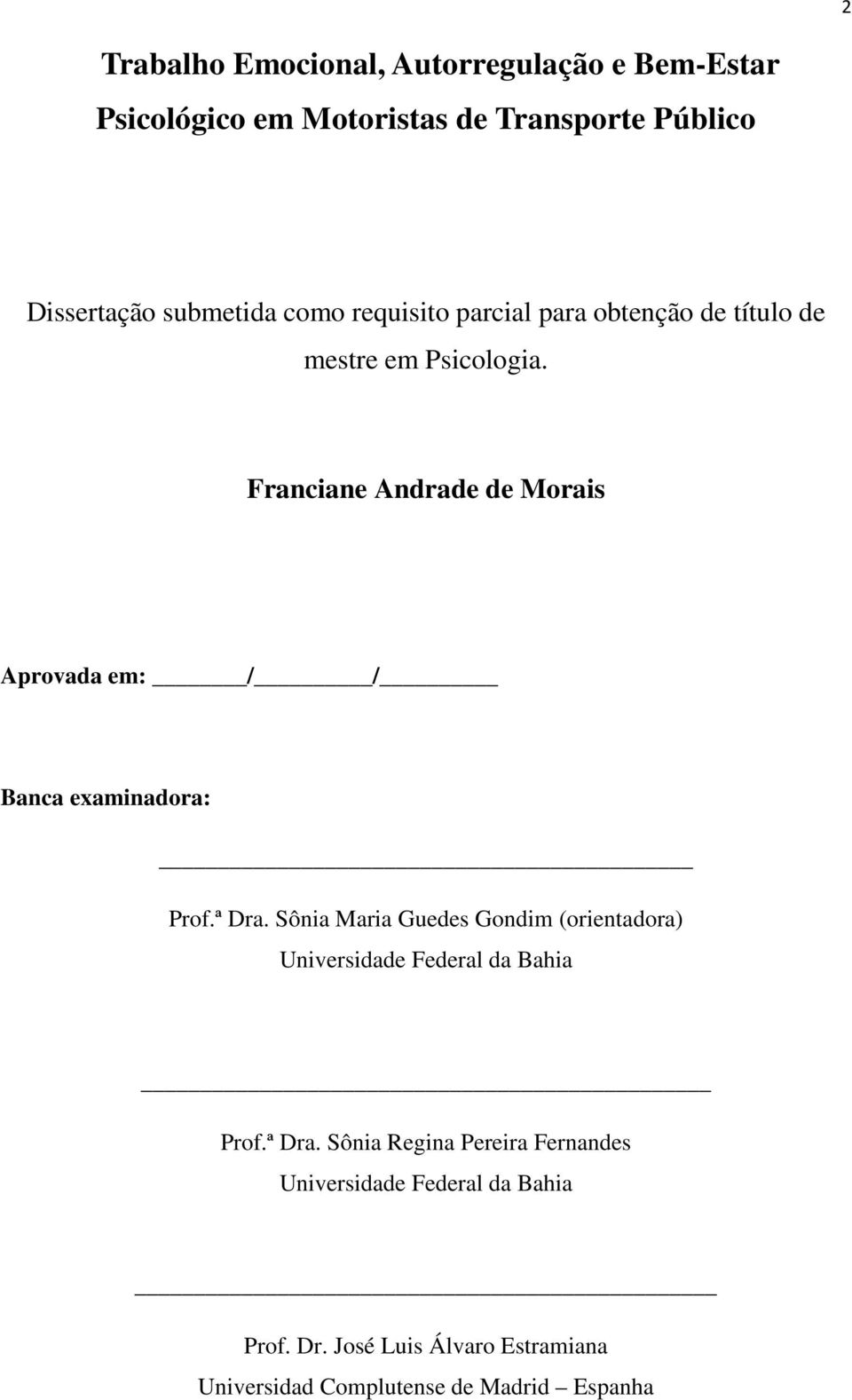 Franciane Andrade de Morais Aprovada em: / / Banca examinadora: Prof.ª Dra.