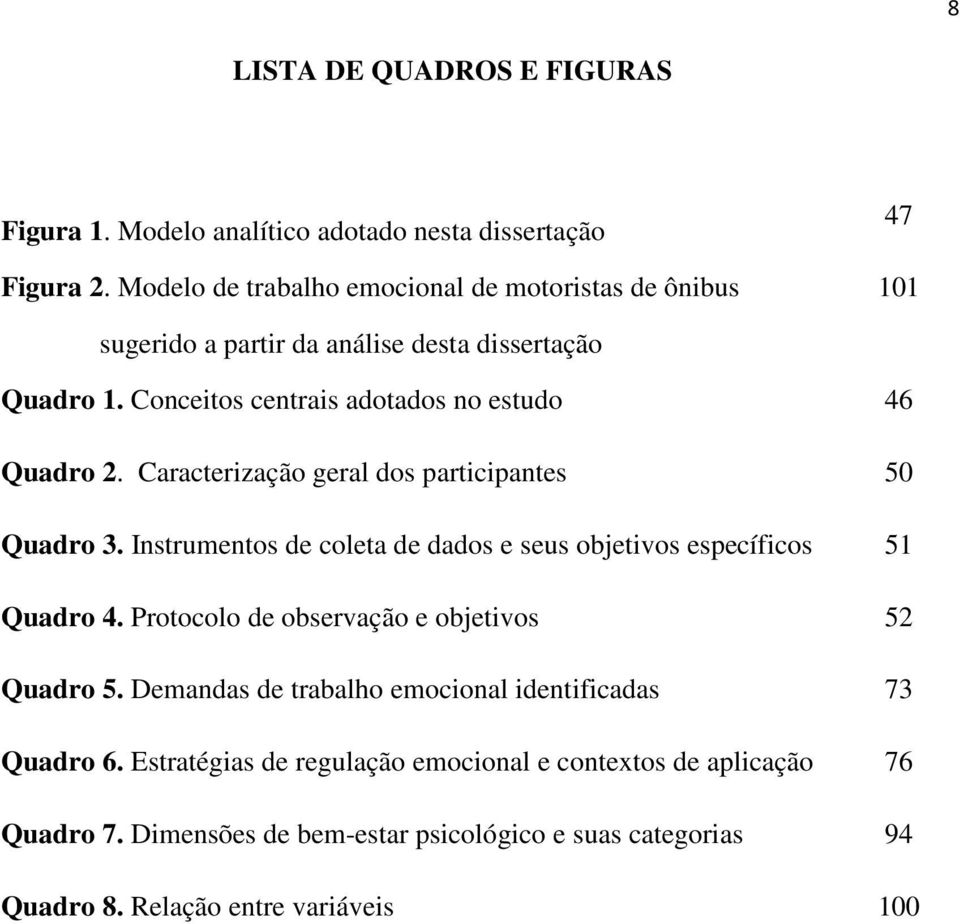 Conceitos centrais adotados no estudo 46 Quadro 2. Caracterização geral dos participantes 50 Quadro 3.