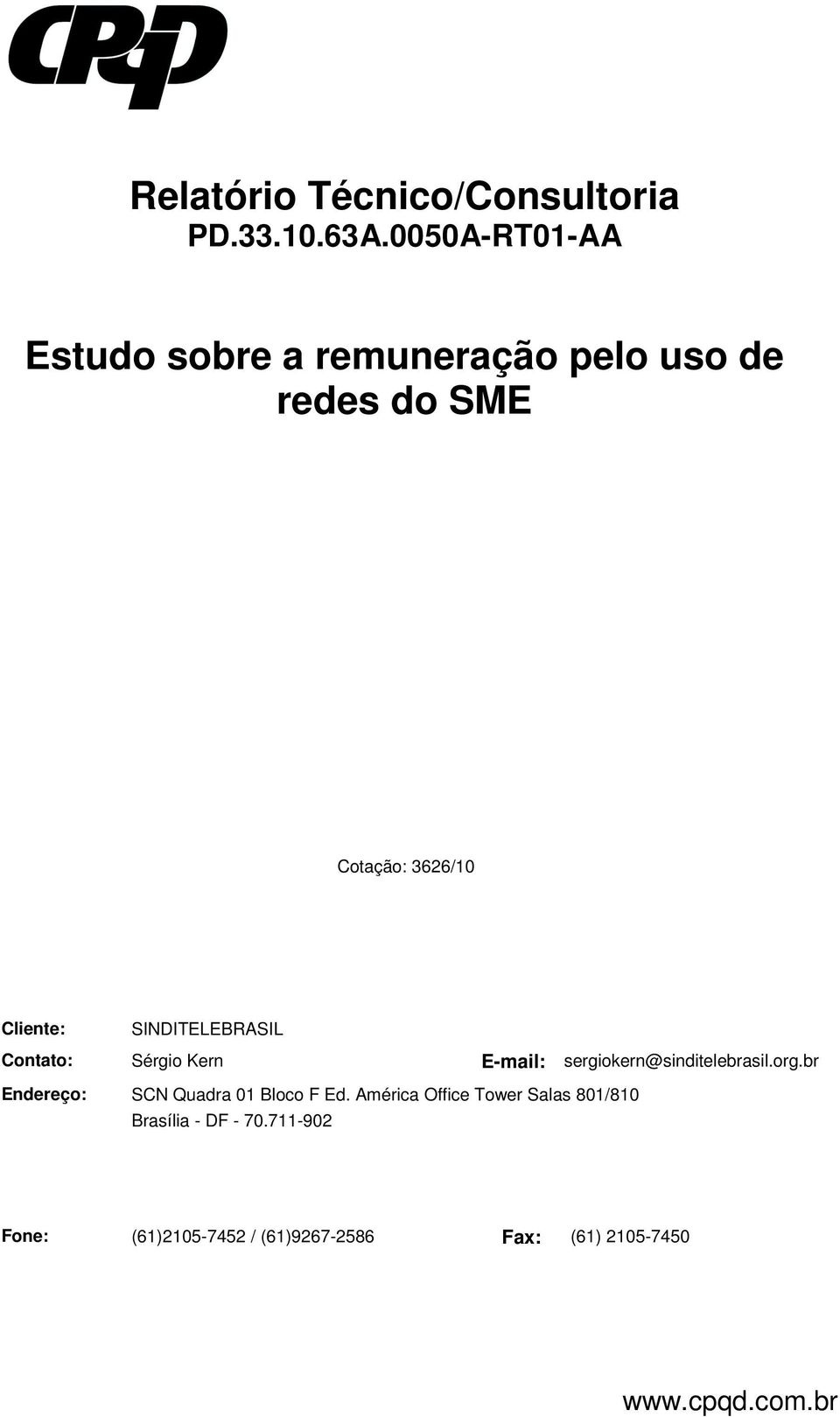 SINDITELEBRASIL Contato: Sérgio Kern E-mail: sergiokern@sinditelebrasil.org.