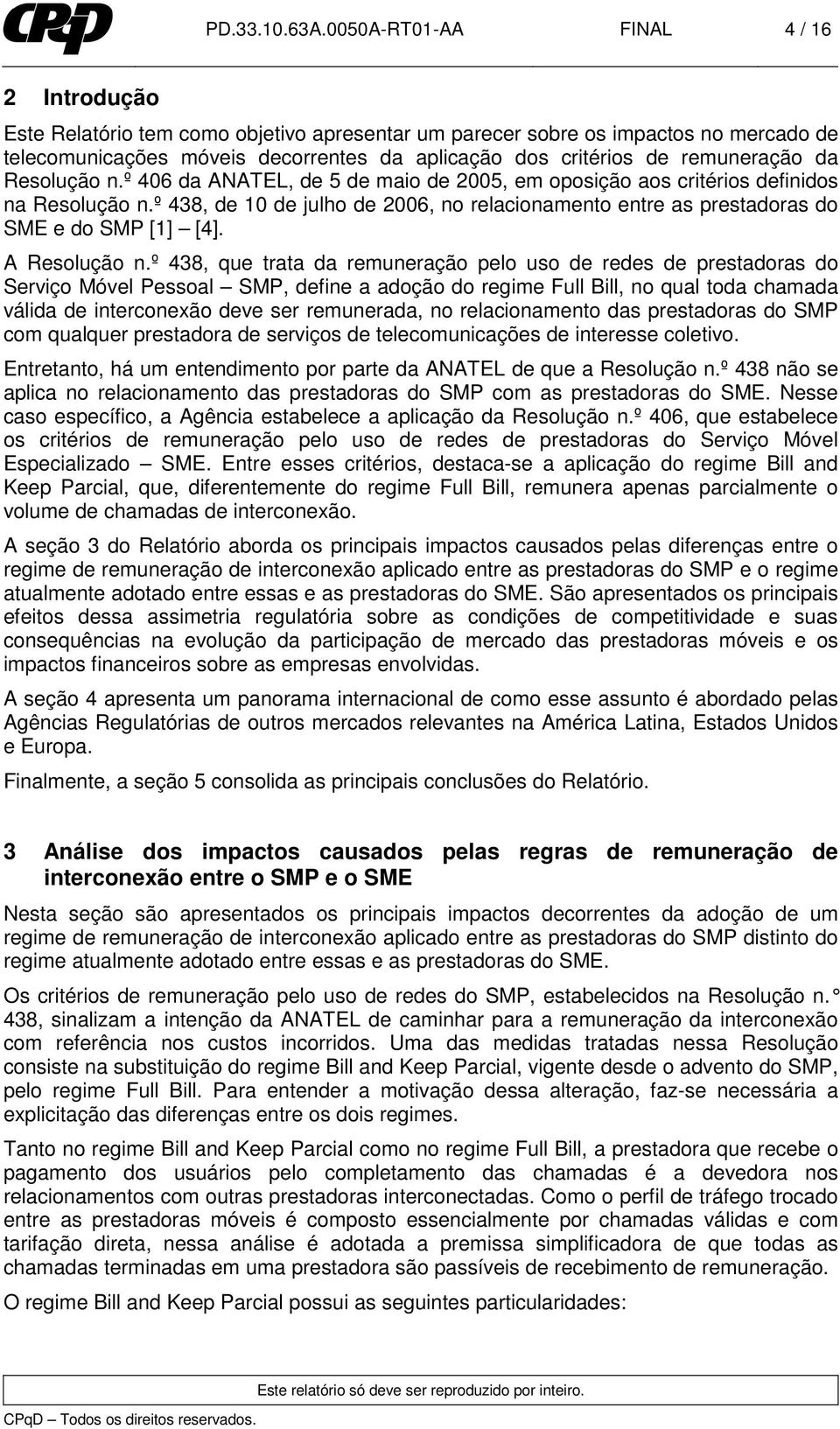 remuneração da Resolução n.º 406 da ANATEL, de 5 de maio de 2005, em oposição aos critérios definidos na Resolução n.