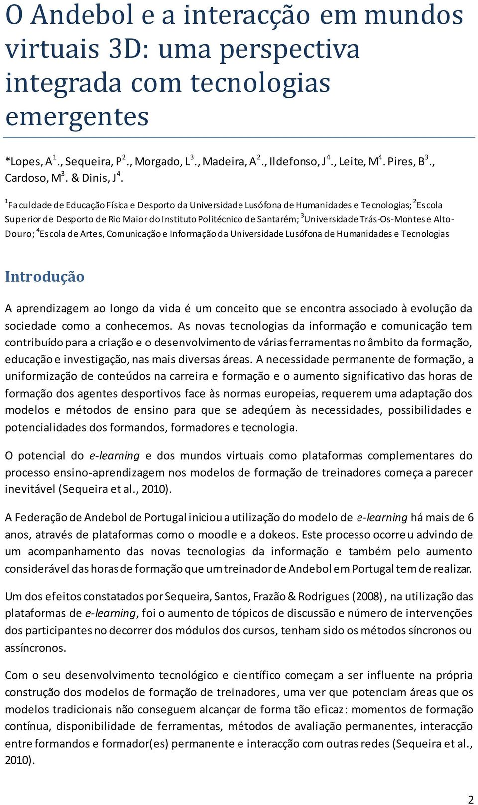 1 Faculdade de Educação Física e Desporto da Universidade Lusófona de Humanidades e Tecnologias; 2 Escola Superior de Desporto de Rio Maior do Instituto Politécnico de Santarém; 3 Universidade