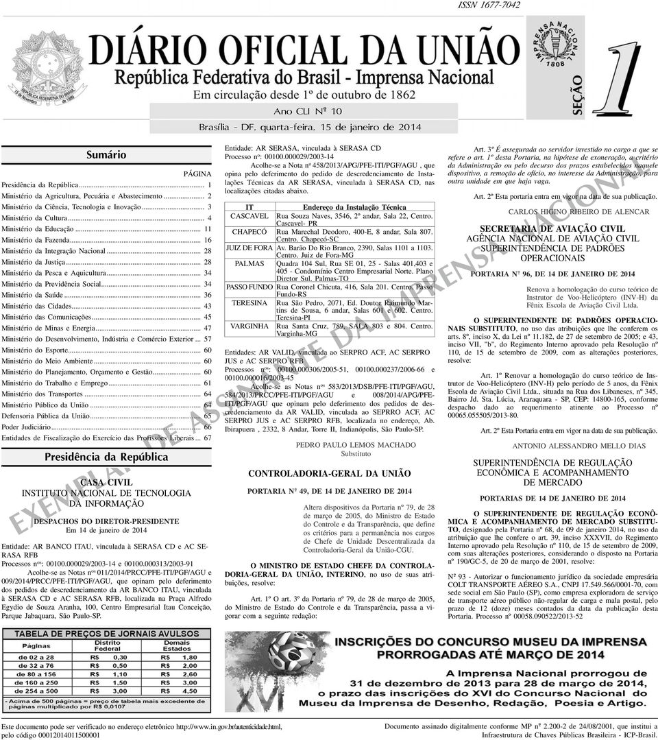 .. 28 Ministério da Pesca e Aquicultura... 34 Ministério da Previdência Social... 34 Ministério da Saúde... 36 Ministério das Cidades... 43 Ministério das Comunicações.